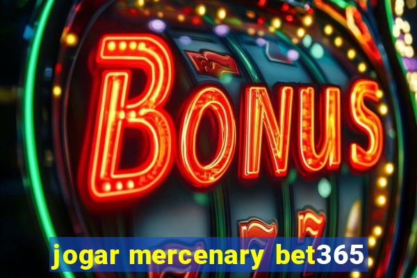 jogar mercenary bet365