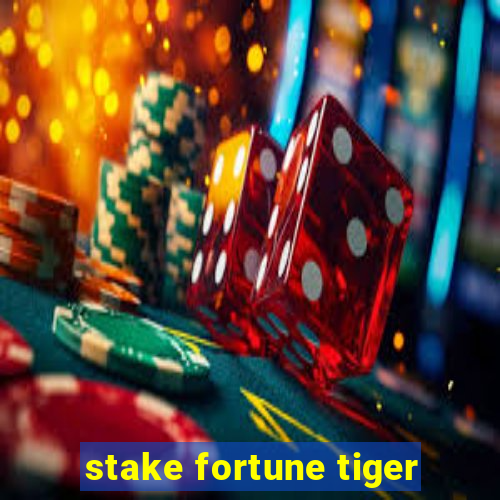 stake fortune tiger