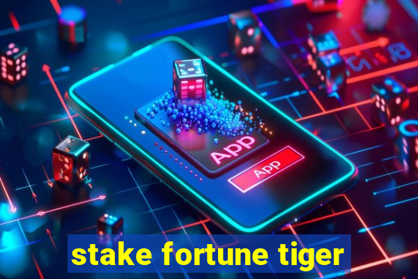 stake fortune tiger