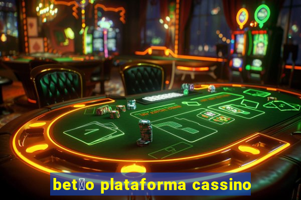 bet茫o plataforma cassino