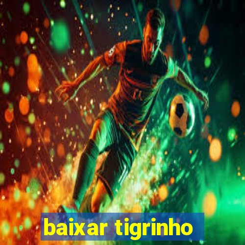 baixar tigrinho