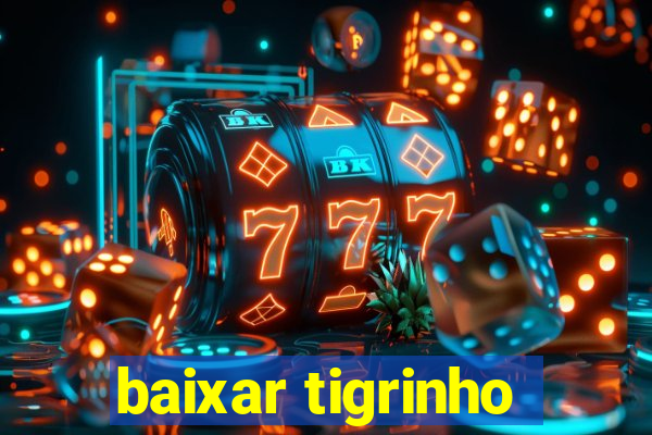 baixar tigrinho