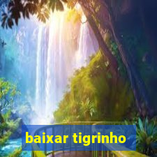 baixar tigrinho