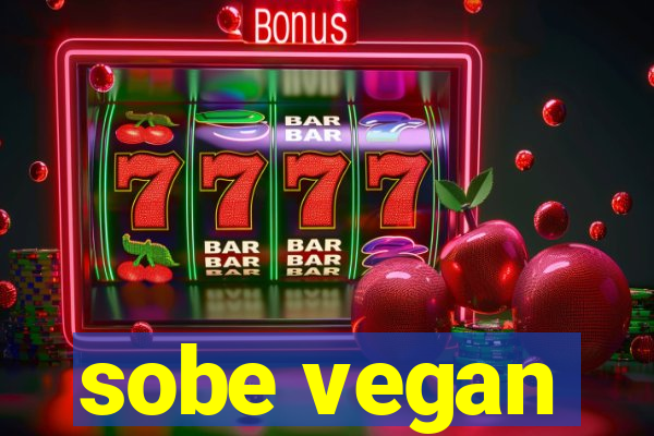 sobe vegan