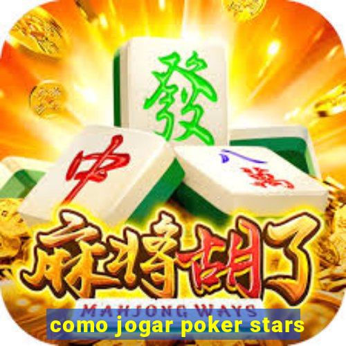 como jogar poker stars