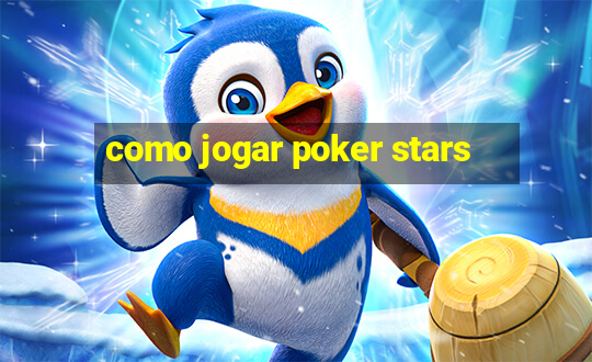 como jogar poker stars