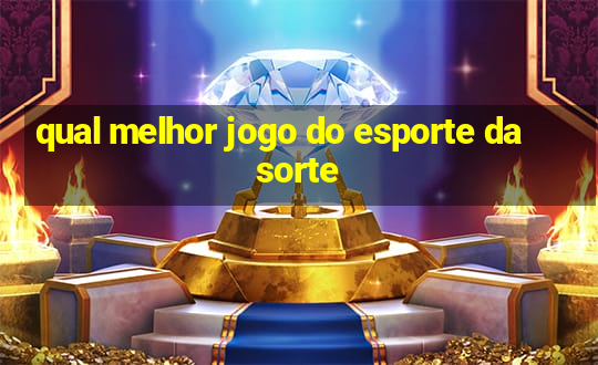 qual melhor jogo do esporte da sorte