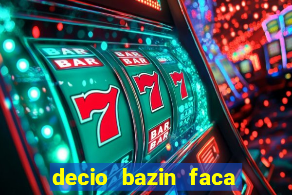 decio bazin faca fortuna com acoes