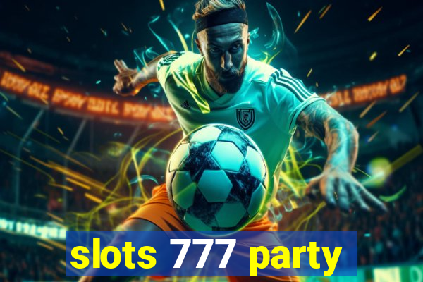 slots 777 party