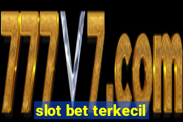 slot bet terkecil