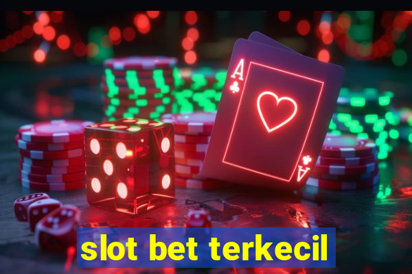 slot bet terkecil