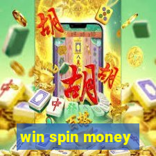 win spin money