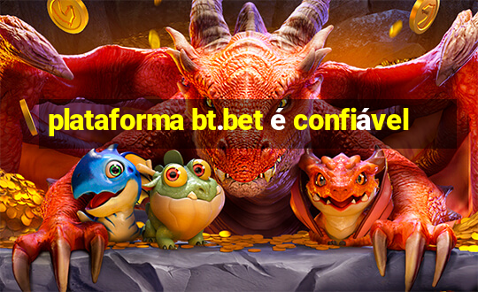 plataforma bt.bet é confiável