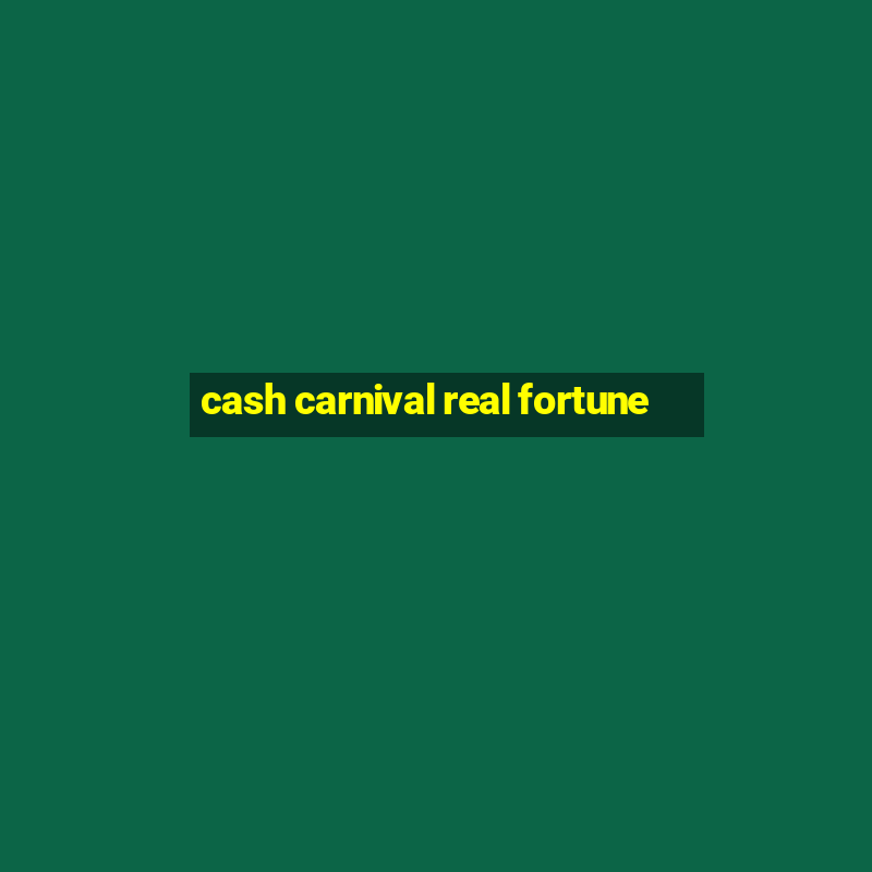 cash carnival real fortune