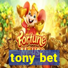 tony bet