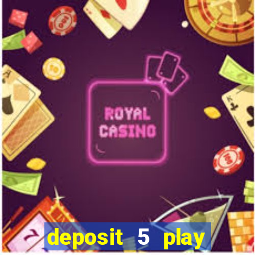 deposit 5 play with 40 casino