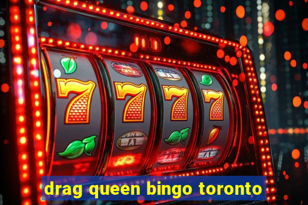 drag queen bingo toronto