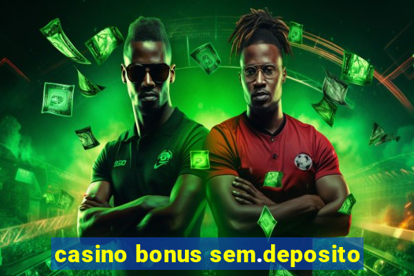 casino bonus sem.deposito