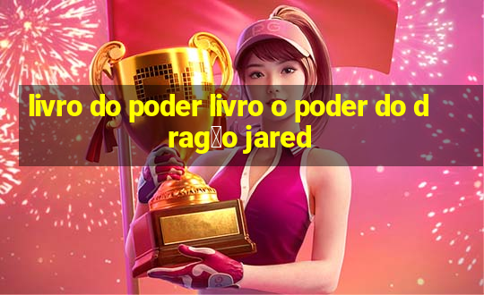 livro do poder livro o poder do drag茫o jared