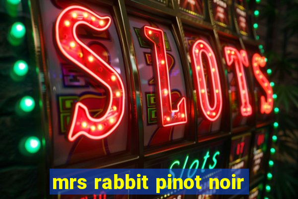 mrs rabbit pinot noir