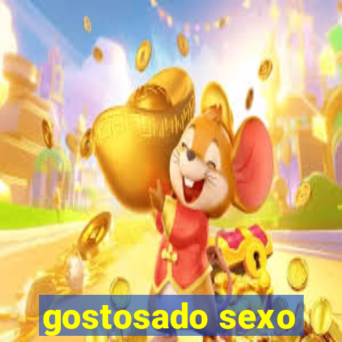 gostosado sexo