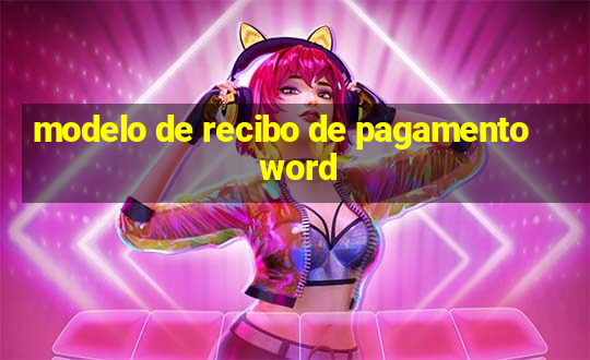 modelo de recibo de pagamento word