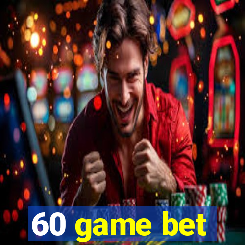 60 game bet