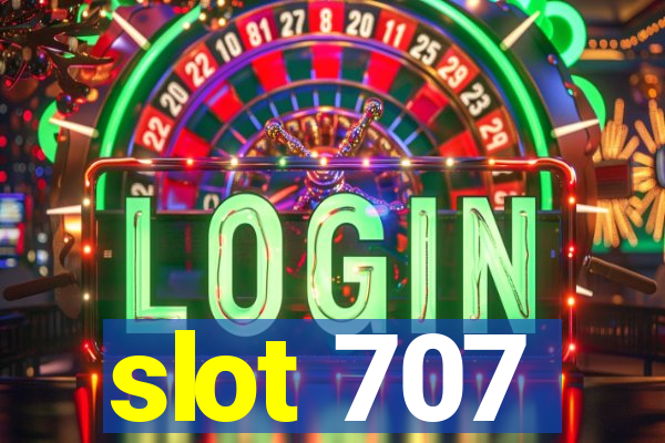 slot 707