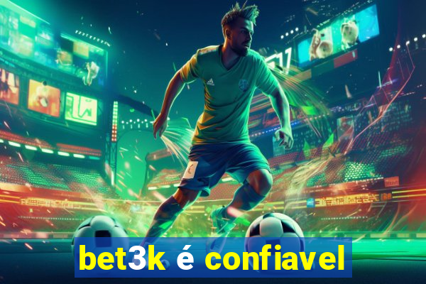 bet3k é confiavel