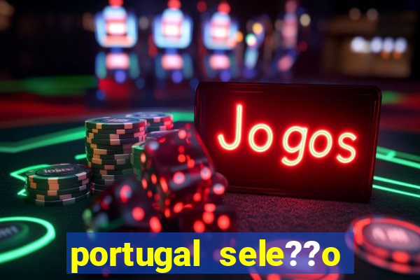 portugal sele??o onde assistir