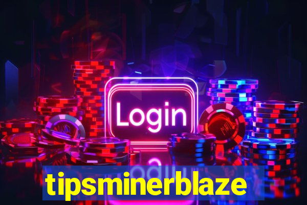 tipsminerblaze