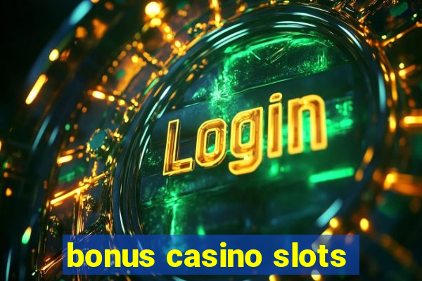 bonus casino slots