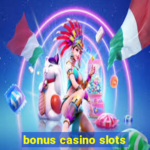 bonus casino slots