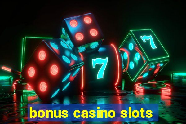 bonus casino slots