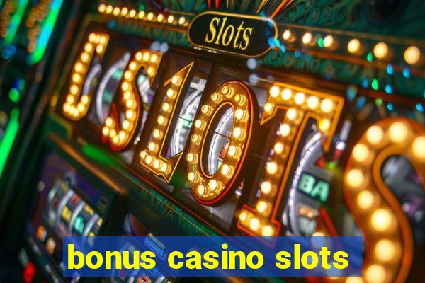 bonus casino slots