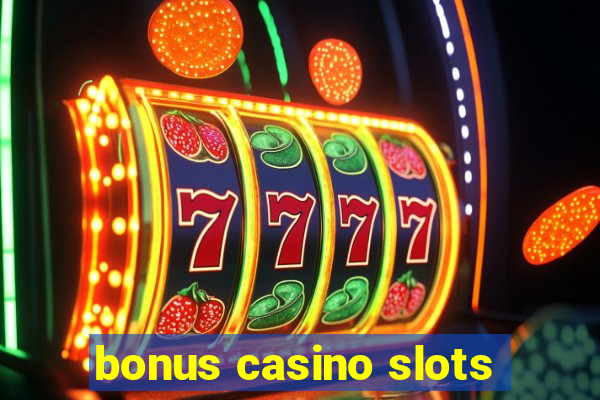 bonus casino slots