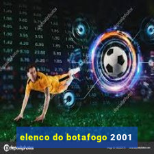 elenco do botafogo 2001