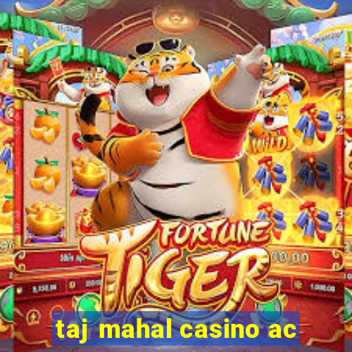 taj mahal casino ac