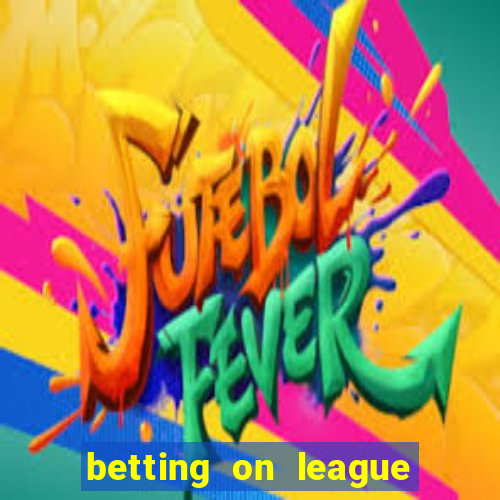 betting on league of legends