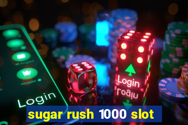 sugar rush 1000 slot