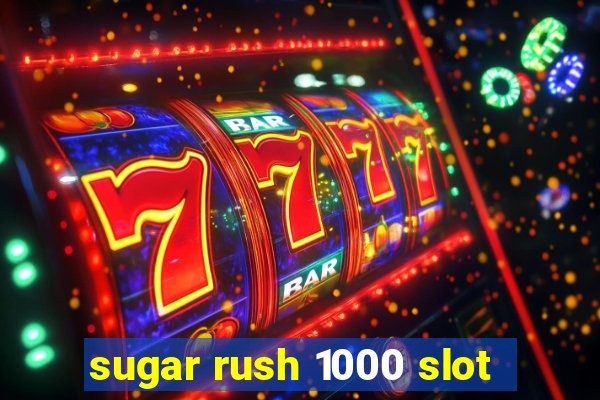 sugar rush 1000 slot