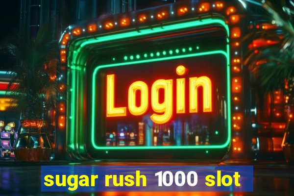 sugar rush 1000 slot