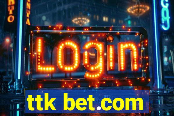 ttk bet.com