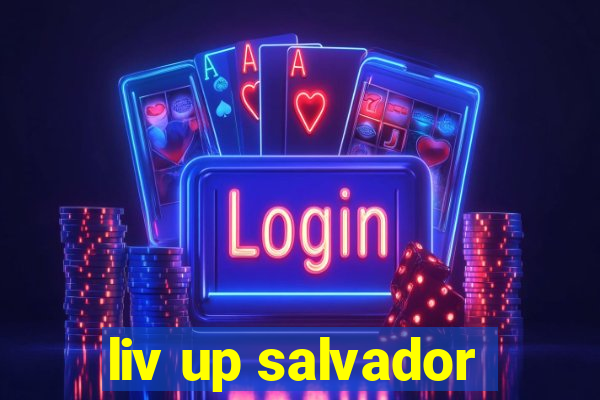 liv up salvador