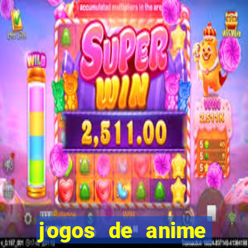 jogos de anime para android