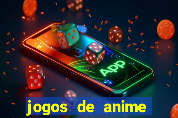 jogos de anime para android