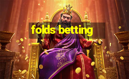 folds betting