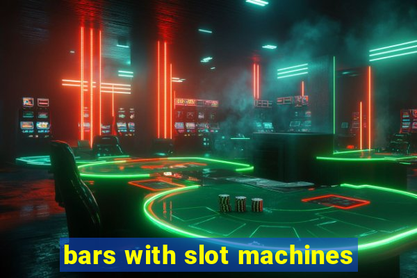 bars with slot machines