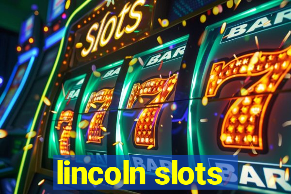 lincoln slots