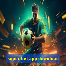 super bet app download